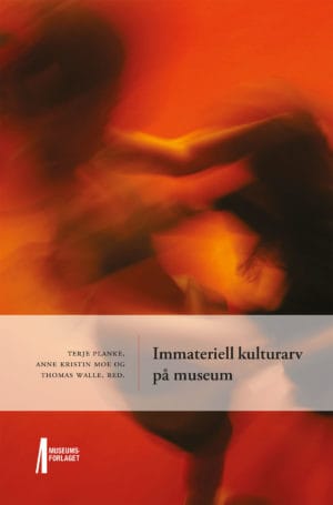 Bilde av forsida på boka Immateriel kulturarv på museum. By og bygd 47