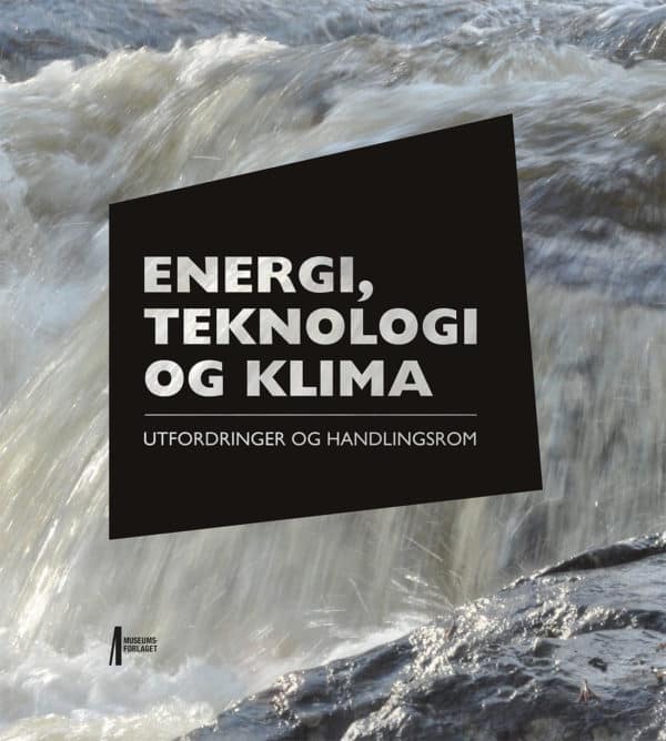 Bilde av forsida på boka Energi, teknologi og klima. Utfordringer og handlingsrom