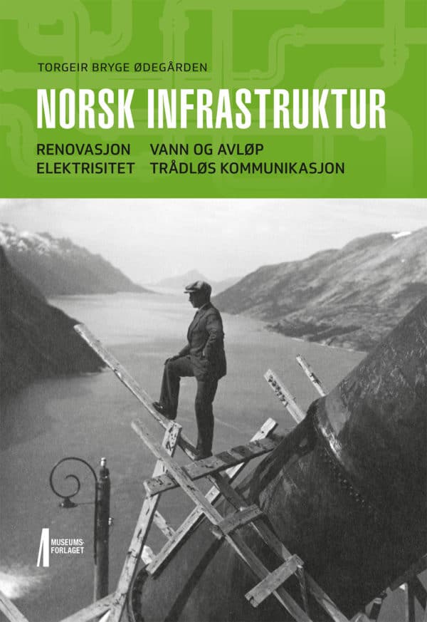 Bilde av forsida på boka Norsk infrastuktur. Renovasjon - elektrisitet - vann og avløp - trådløs kommunikasjon