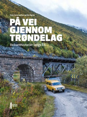 Bilde av forsida på boka På vei gjennom Trøndelag. Veikanthistorier langs E6